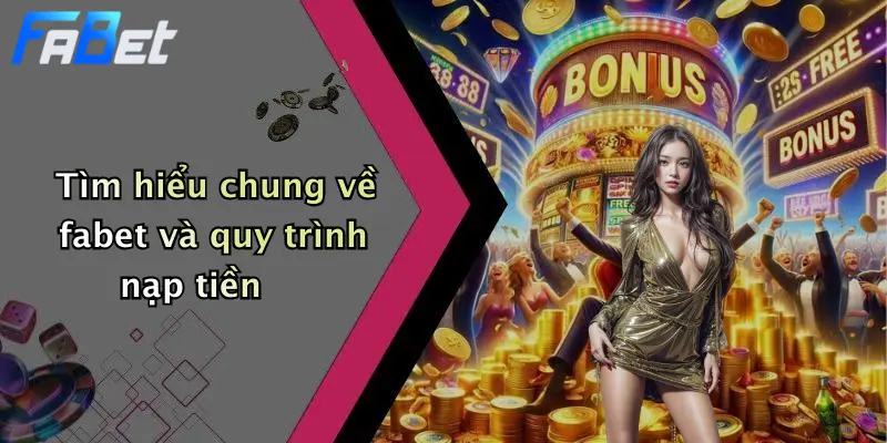 Tìm hiểu chung về fabet và quy trình nạp tiền